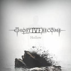 The Ghost I've Become : Hollow